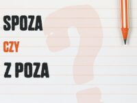 Spoza czy z poza – zasady pisowni w praktyce