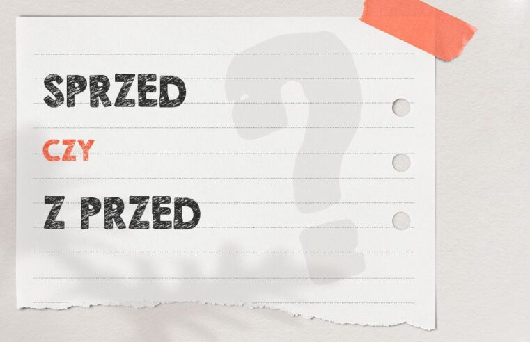 Sprzed czy z przed – jak to poprawnie zapisać?