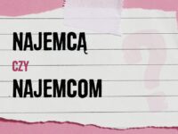 Najemcą czy najemcom – różnice w odmianie
