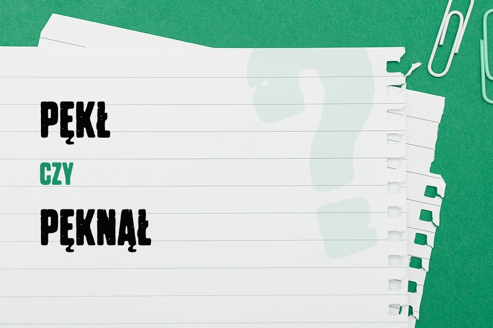 Pękł czy pęknął – jak mówić poprawnie?
