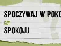 Spoczywaj w pokoju czy spokoju – która wersja jest poprawna?