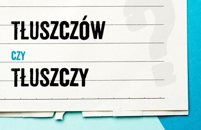 Tłuszczów czy tłuszczy – która forma jest poprawna?