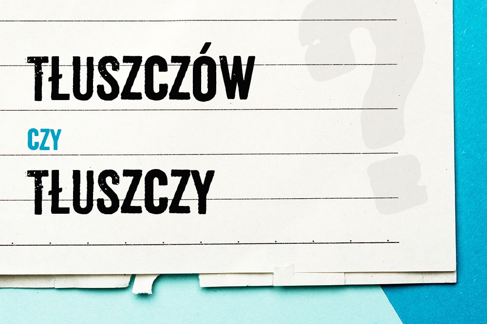 Tłuszczów czy tłuszczy – która forma jest poprawna?