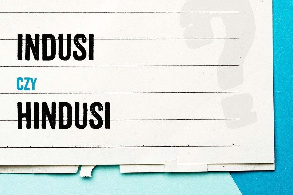 Indusi czy Hindusi – co oznaczają te słowa?
