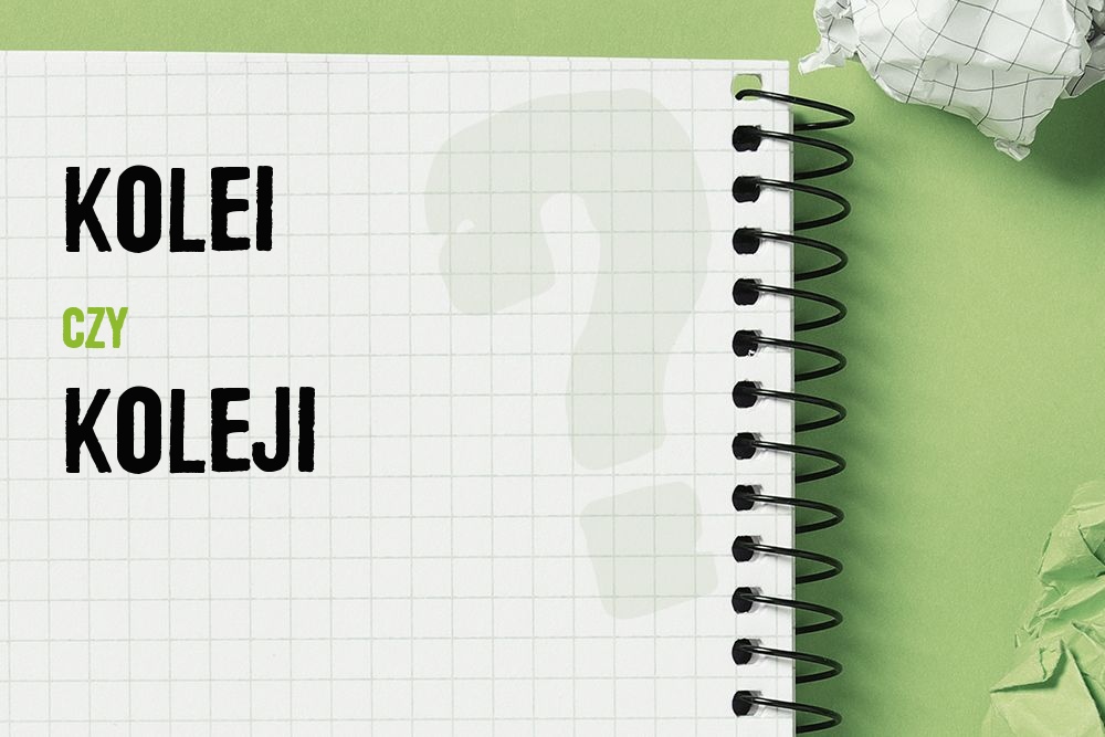 Kolei czy koleji – jak zapisać poprawnie?