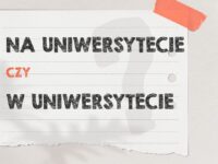 Na uniwersytecie czy w uniwersytecie – poprawna forma