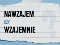 Nawzajem czy wzajemnie – jaka jest różnica?