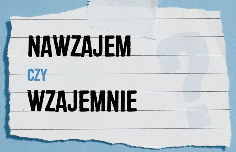 Nawzajem czy wzajemnie – jaka jest różnica?