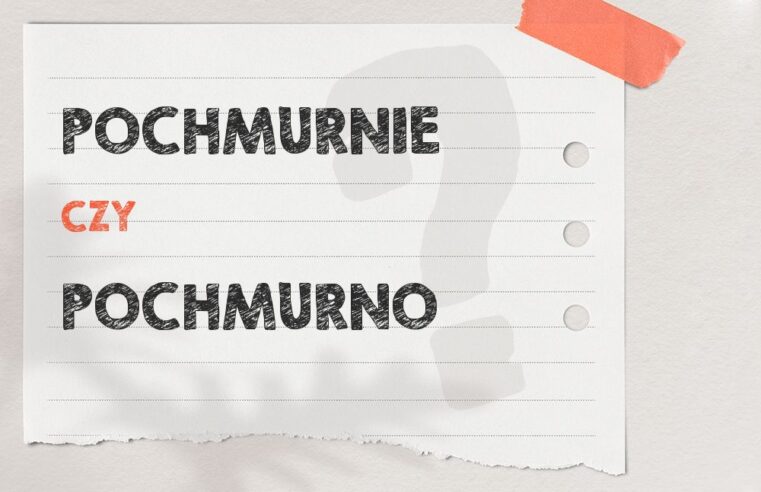 Pochmurnie czy pochmurno – poprawna forma w użyciu