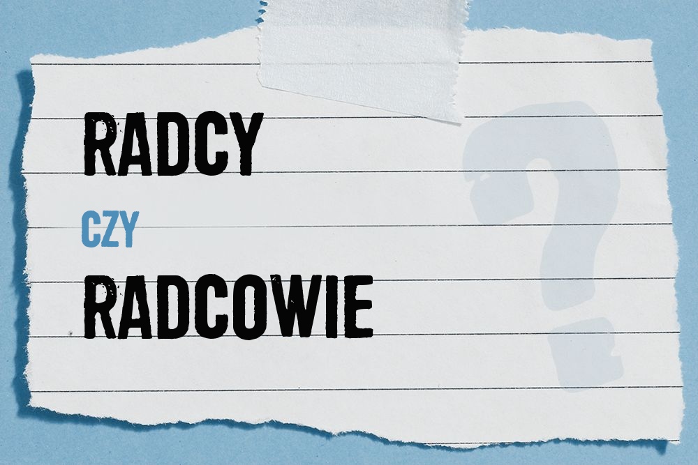 Radcy czy radcowie – która forma jest poprawna?